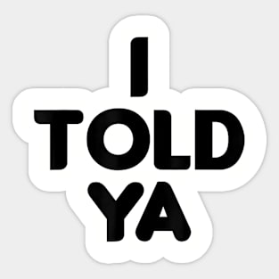 I Told Ya Funny 2023 Sticker